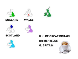 ENGLAND SCOTLAND WALES G. BRITAIN U.K. OF GREAT BRITAIN BRITISH ISLES 
