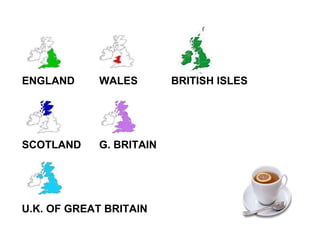 ENGLAND SCOTLAND WALES G. BRITAIN U.K. OF GREAT BRITAIN BRITISH ISLES 