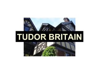 TUDOR BRITAIN 