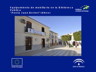 Equipamiento de mobiliario en la Biblioteca Pública  "Poeta Juan Berbel"(Albox) 