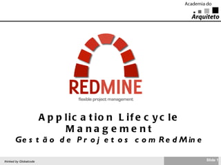 Application Lifecycle Management Gestão de Projetos com RedMine 