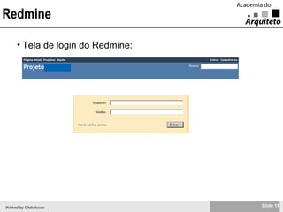 Redmine Tela de login do Redmine: 