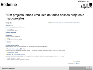 Redmine Em projects temos uma lista de todos nossos projetos e sub-projetos: 