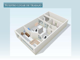NUESTRO LUGAR DE TRABAJO
 