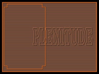 PLENITUDE 