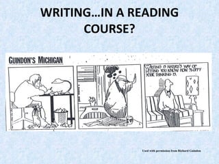WRITING…IN A READING COURSE? Used with permission from Richard Guindon 