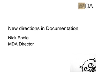 New directions in Documentation Nick Poole MDA Director 