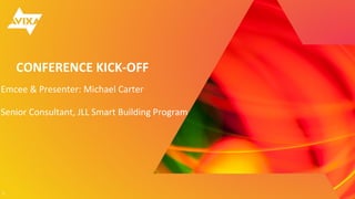 © 2017 AVIXA
CONFERENCE KICK-OFF
Emcee & Presenter: Michael Carter
Senior Consultant, JLL Smart Building Program
2
 