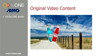www.tvone.com
Original Video Content
• 1920x1080 pixels
 