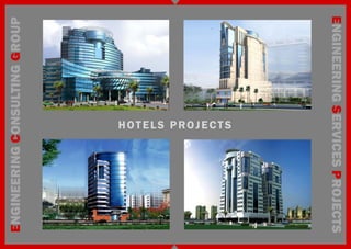 ENGINEERING SERVICES PROJECTS
             HOTELS PROJECTS
ENGINEERING CONSULTING GROUP
 