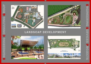 ENGINEERING SERVICES PROJECTS
             LANDSCAP DEVELOPMENT
ENGINEERING CONSULTING GROUP
 