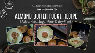 Almond butter fudge keto paleo recipe