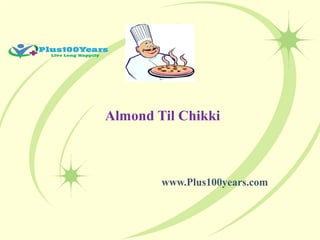 Almond Til Chikki
www.Plus100years.com
 