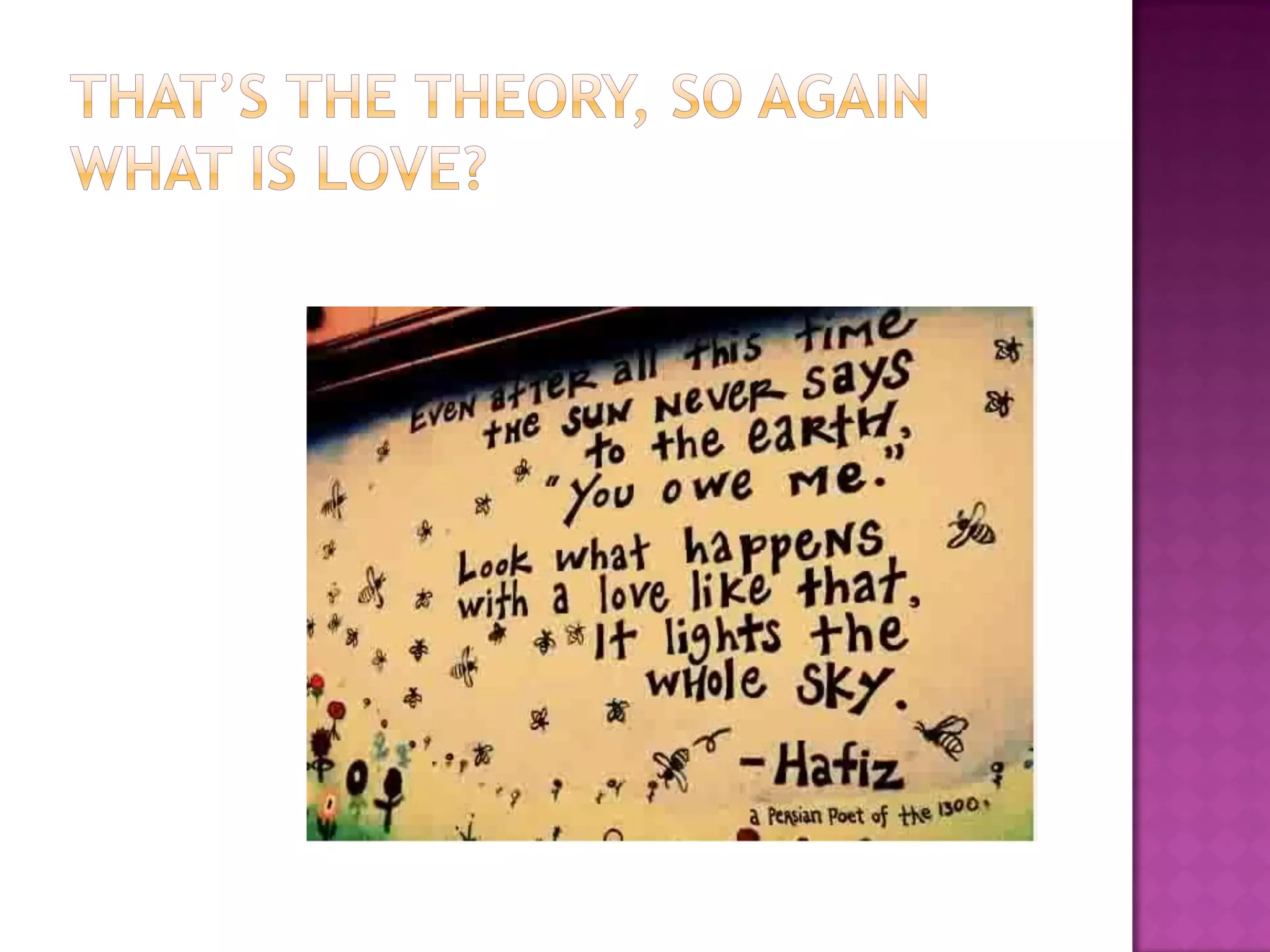 Almost everything i need to know about love I learned from Rumi