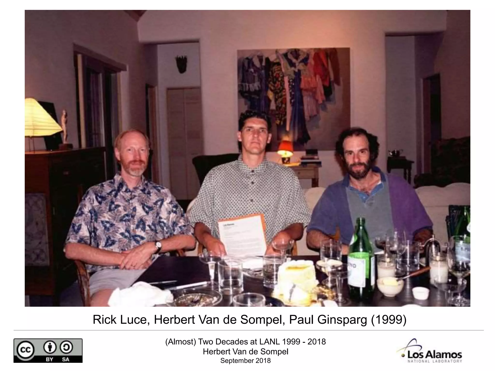 (Almost) Two Decades at LANL 1999 - 2018
Herbert Van de Sompel
September 2018
Rick Luce, Herbert Van de Sompel, Paul Ginsparg (1999)
 