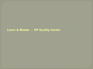 Learn & Master - HP Quality Center
 
