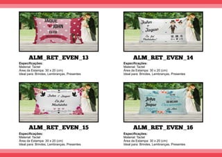 ALM_RET_EVEN_13
ALM_RET_EVEN_15
ALM_RET_EVEN_14
ALM_RET_EVEN_16
Especiﬁcações:
Material: Tactel
Área da Estampa: 30 x 20 (cm)
Ideal para: Brindes, Lembranças, Presentes
Especiﬁcações:
Material: Tactel
Área da Estampa: 30 x 20 (cm)
Ideal para: Brindes, Lembranças, Presentes
Especiﬁcações:
Material: Tactel
Área da Estampa: 30 x 20 (cm)
Ideal para: Brindes, Lembranças, Presentes
Especiﬁcações:
Material: Tactel
Área da Estampa: 30 x 20 (cm)
Ideal para: Brindes, Lembranças, Presentes
 