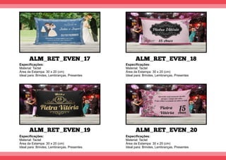 ALM_RET_EVEN_17
ALM_RET_EVEN_19
ALM_RET_EVEN_18
ALM_RET_EVEN_20
Especiﬁcações:
Material: Tactel
Área da Estampa: 30 x 20 (cm)
Ideal para: Brindes, Lembranças, Presentes
Especiﬁcações:
Material: Tactel
Área da Estampa: 30 x 20 (cm)
Ideal para: Brindes, Lembranças, Presentes
Especiﬁcações:
Material: Tactel
Área da Estampa: 30 x 20 (cm)
Ideal para: Brindes, Lembranças, Presentes
Especiﬁcações:
Material: Tactel
Área da Estampa: 30 x 20 (cm)
Ideal para: Brindes, Lembranças, Presentes
 