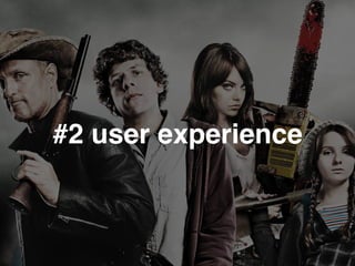 #2 user experience
 