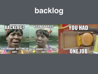 backlog
 
