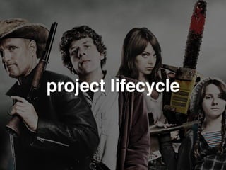 project lifecycle
 