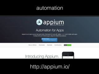 http://appium.io/
automation
 