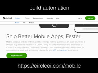 https://circleci.com/mobile
build automation
 