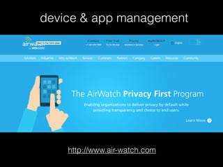 http://www.air-watch.com
device & app management
 