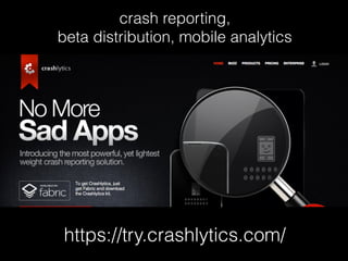https://try.crashlytics.com/
crash reporting,
beta distribution, mobile analytics
 
