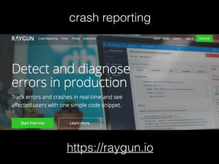 https://raygun.io
crash reporting
 