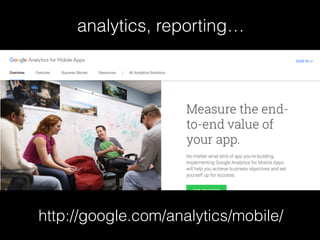 http://google.com/analytics/mobile/
analytics, reporting…
 