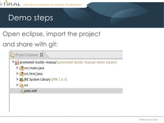 Demo steps Open eclipse, import the project  and share with git: 
