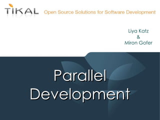Liya Katz & Miron Gofer Parallel Development 