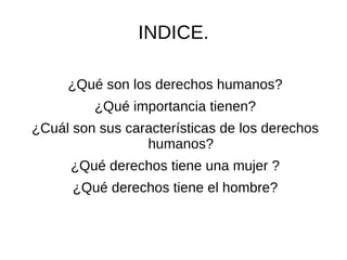 INDICE. ¿Qué son los derechos humanos?