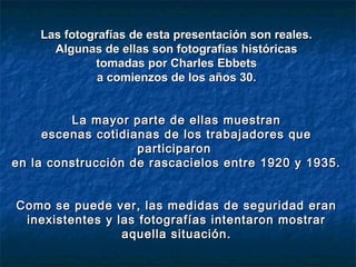 Las fotografías de esta presentación son reales.
      Algunas de ellas son fotografías históricas
             tomadas po...