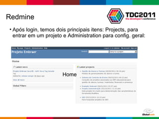 Após login, temos dois principais itens: Projects, para entrar em um projeto e Administration para config. geral: Redmine Home 