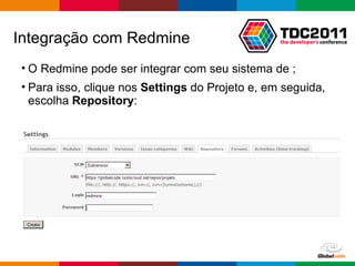 O Redmine pode ser integrar com seu sistema de ; Para isso, clique nos  Settings  do Projeto e, em seguida, escolha  Repository : Integração com Redmine 