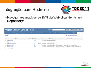 Navegar nos arquivos do SVN via Web clicando no item  Repository : Integração com Redmine 