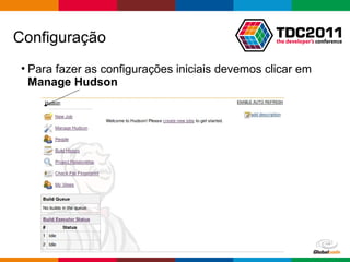 Para fazer as configurações iniciais devemos clicar em  Manage Hudson Configuração 