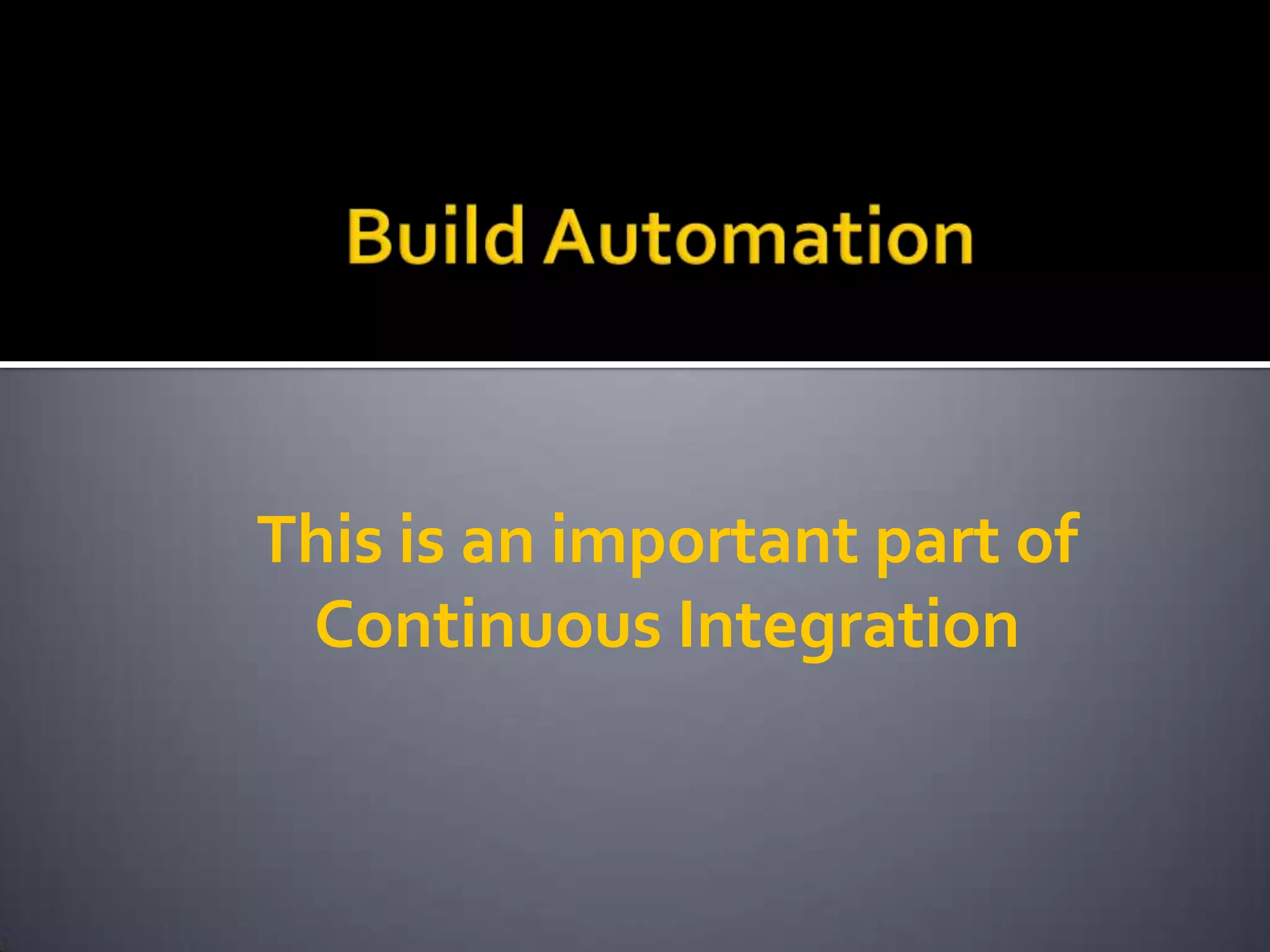 This is an important part of
 Continuous Integration
 