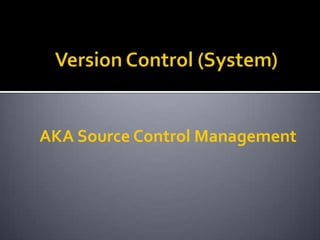 AKA Source Control Management
 