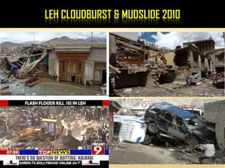 LEH CLOUDBURST & MUDSLIDE 2010
 