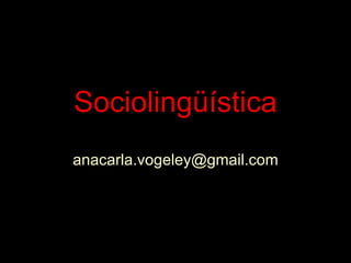 Sociolingüística [email_address] 