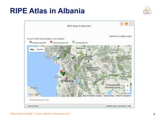 Mirjam Kühne | ALNOF 1, Tirana, Albania | 14 November 2017 9
RIPE Atlas in Albania
 