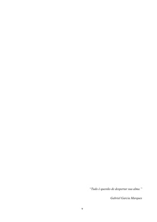 “Tudo é questão de despertar sua alma.”

                   Gabriel Garcia Marques


v
 