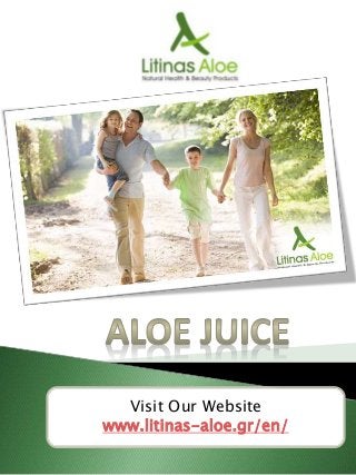Visit Our Website
www.litinas-aloe.gr/en/
 