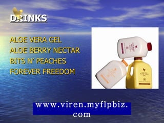 DRINKS ALOE VERA GEL ALOE BERRY NECTAR BITS N’ PEACHES FOREVER FREEDOM www.viren.myflpbiz.com 
