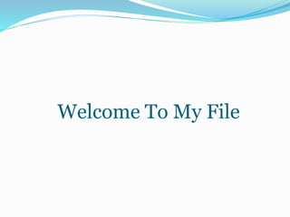 Welcome To My File
 
