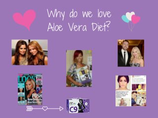Why do we love
Aloe Vera Diet?
 