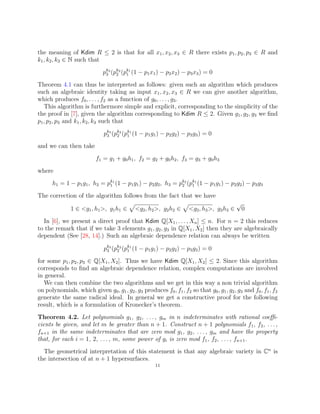the meaning of Kdim R ≤ 2 is that for all x1, x2, x3 ∈ R there exists p1, p2, p3 ∈ R and
k1, k2, k3 ∈ N such that
pk3
3 (pk2
2 (pk1
1 (1 − p1x1) − p2x2) − p3x3) = 0
Theorem 4.1 can thus be interpreted as follows: given such an algorithm which produces
such an algebraic identity taking as input x1, x2, x3 ∈ R we can give another algorithm,
which produces f0, . . . , f2 as a function of g0, . . . , g3.
This algorithm is furthermore simple and explicit, corresponding to the simplicity of the
the proof in [7], given the algorithm corresponding to Kdim R ≤ 2. Given g1, g2, g3 we find
p1, p2, p3 and k1, k2, k3 such that
pk3
3 (pk2
2 (pk1
1 (1 − p1g1) − p2g2) − p3g3) = 0
and we can then take
f1 = g1 + g0h1, f2 = g2 + g0h2, f3 = g3 + g0h3
where
h1 = 1 − p1g1, h2 = pk1
1 (1 − p1g1) − p2g2, h3 = pk2
2 (pk1
1 (1 − p1g1) − p2g2) − p3g3
The correction of the algorithm follows from the fact that we have
1 ∈ g1, h1, g1h1 ∈
p
g2, h2, g2h2 ∈
p
g3, h3, g3h3 ∈
√
0
In [6], we present a direct proof that Kdim Q[X1, . . . , Xn] ≤ n. For n = 2 this reduces
to the remark that if we take 3 elements g1, g2, g3 in Q[X1, X2] then they are algebraically
dependent (See [28, 14].) Such an algebraic dependence relation can always be written
pk3
3 (pk2
2 (pk1
1 (1 − p1g1) − p2g2) − p3g3) = 0
for some p1, p2, p3 ∈ Q[X1, X2]. Thus we have Kdim Q[X1, X2] ≤ 2. Since this algorithm
corresponds to find an algebraic dependence relation, complex computations are involved
in general.
We can then combine the two algorithms and we get in this way a non trivial algorithm
on polynomials, which given g0, g1, g2, g3 produces f0, f1, f2 so that g0, g1, g2, g3 and f0, f1, f2
generate the same radical ideal. In general we get a constructive proof for the following
result, which is a formulation of Kronecker’s theorem.
Theorem 4.2. Let polynomials g1, g2, ..., gm in n indeterminates with rational coeffi-
cients be given, and let m be greater than n + 1. Construct n + 1 polynomials f1, f2, ...,
fn+1 in the same indeterminates that are zero mod g1, g2, ..., gm and have the property
that, for each i = 1, 2, ..., m, some power of gi is zero mod f1, f2, ..., fn+1.
The geometrical interpretation of this statement is that any algebraic variety in Cn
is
the intersection of at n + 1 hypersurfaces.
11
 